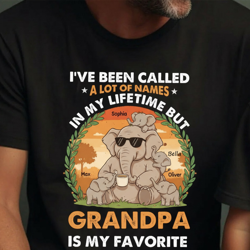 Personalized I've Been Called A Lot of Names In My Lifetime But Grandpa is My Favorite Shirt Custom Dad T Shirt Fathers Day Birthday Gift for Him