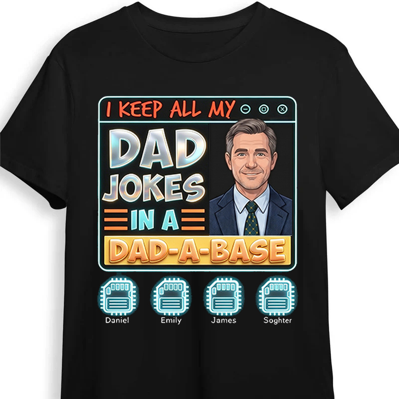 Personalized I'll Keep My Dad Jokes in A Dad-a-Base Shirt Custom Dad T Shirt with Photo Kids Names Fathers Day Birthday Gift for Dad