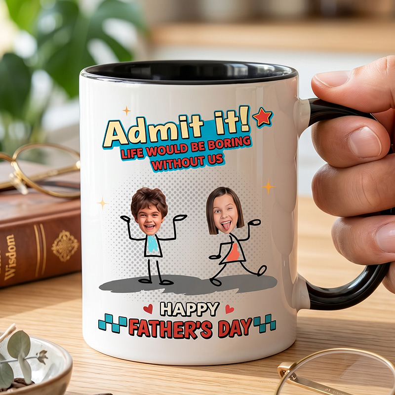 Personalized Admit It Life Would Be Boring Without Us 11 oz Ceramic Mug Custom Dad Mug with Kids Photo Father's Day Birthday Gifts for Him
