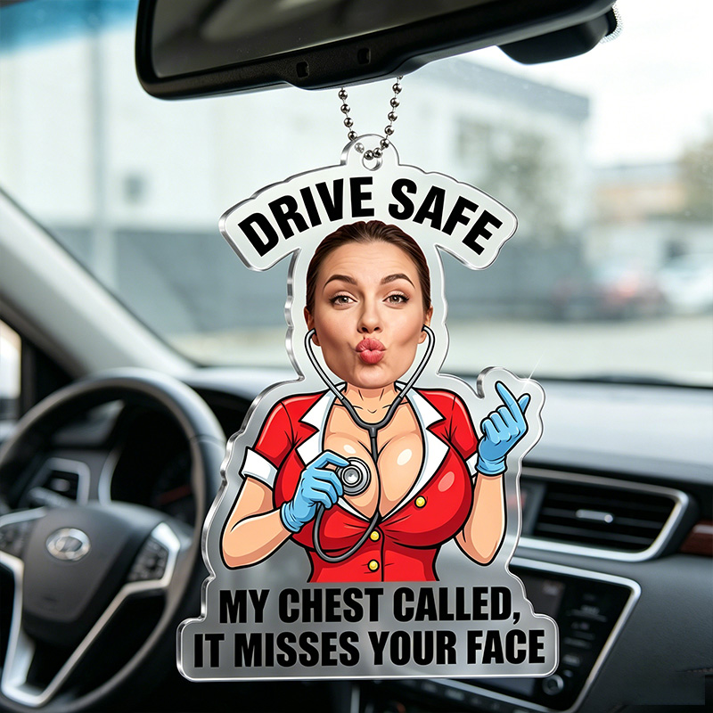 Personalized Funny Flirty Woman Photo Acrylic Car Ornament Drive Safe Rear View Mirror Hanging Charm My Chest Called It Misses Your Face Rude Cartoon Nurse Car Accessory Unique Novelty Gift For Husband Boyfriend Driver