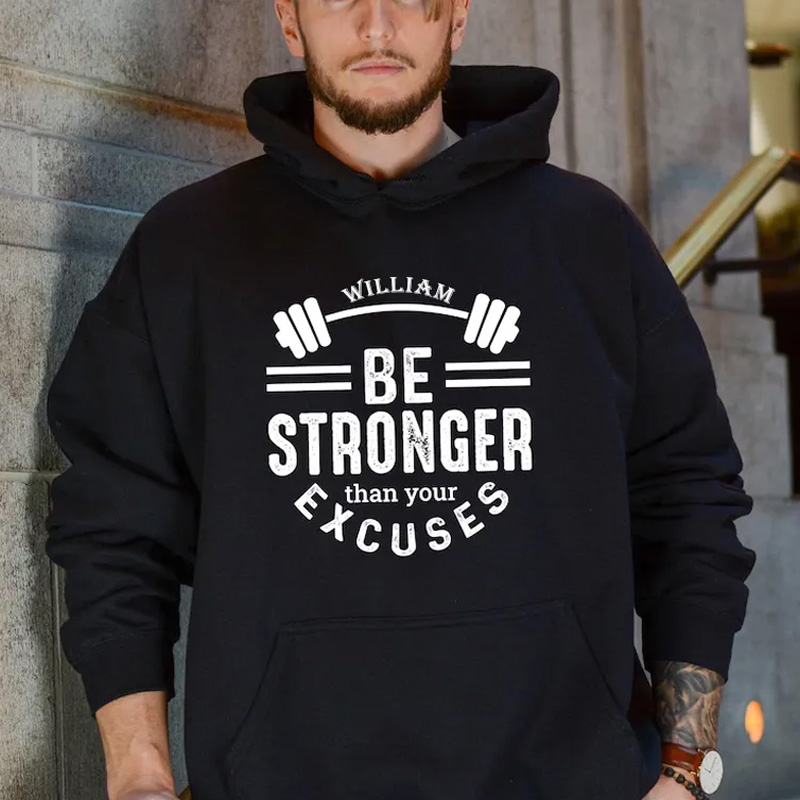 Personalized Fitness Classic Hoodies Be Stronger Than Your Excuses Hoodie for Fitness Enthusiasts Bodybuilders and Gym Lovers