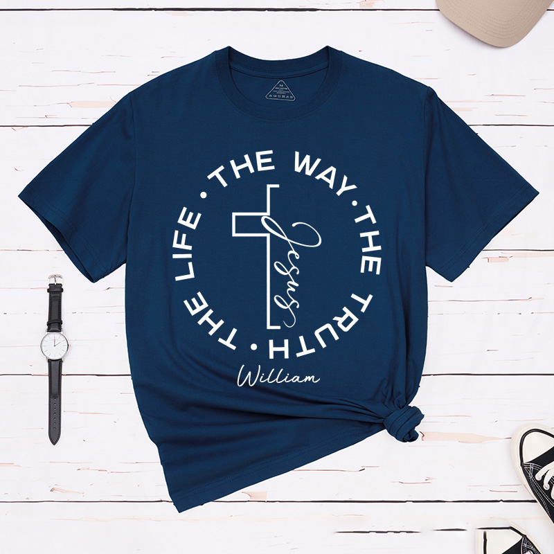 Personalized Jesus the Way the Truth the Life Classic T-Shirt with Custom Name Christian Cross Shirt Bible Verse Tee Religious Gift for Men