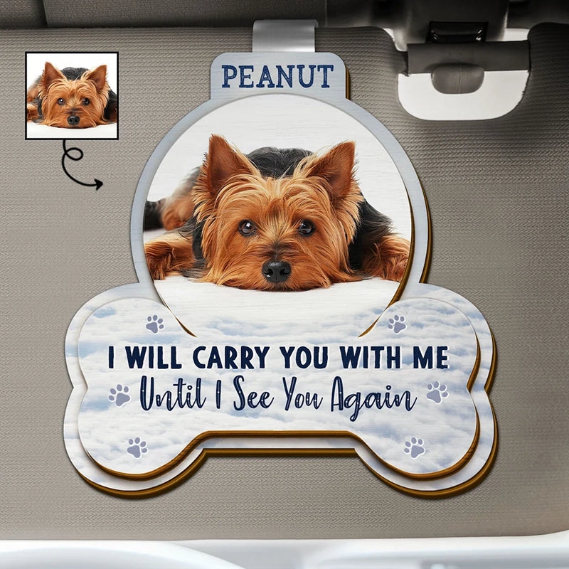 Personalized Memorial Pet Car Ornament for Dog Lovers – Custom Photo Keepsake with Pet’s Name and “I Will Carry You With Me Until I See You Again”