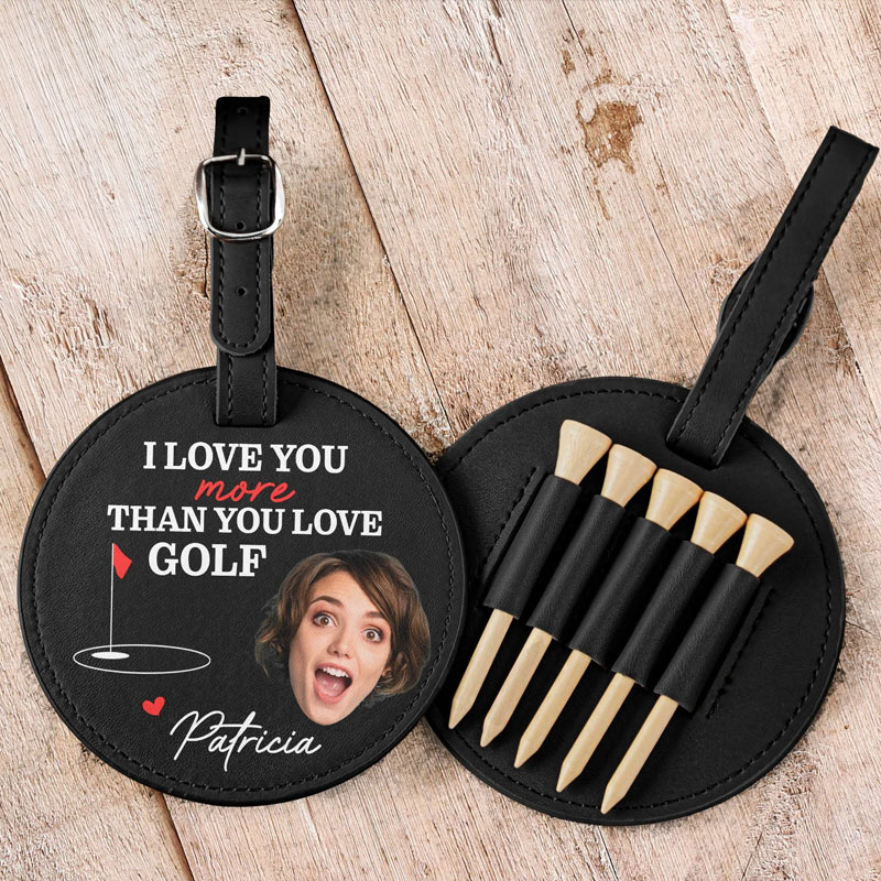 Personalized Leather Golf Bag Tag with Tees I Love You More Than You Love Golf Custom Photo and Name