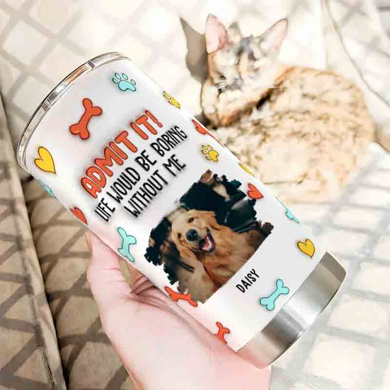 Personalized Dog Lover Funny Admit It Dog Photo 20oz Tumbler