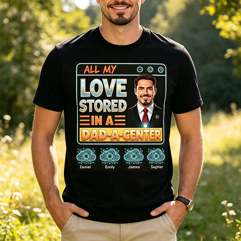 Personalized All My Love Stored in A Dad-a-Center Shirt Custom Dad T Shirt with Photo Kids Names Fathers Day Birthday Gift for Dad