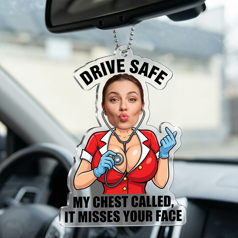 Personalized Funny Flirty Woman Photo Acrylic Car Ornament Drive Safe Rear View Mirror Hanging Charm My Chest Called It Misses Your Face Rude Cartoon Nurse Car Accessory Unique Novelty Gift For Husband Boyfriend Driver