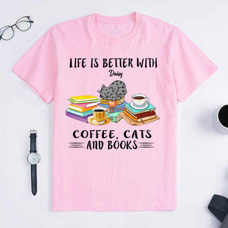 Personalized Cat Lover Life is Better with Coffee Cats and Books T-Shirt