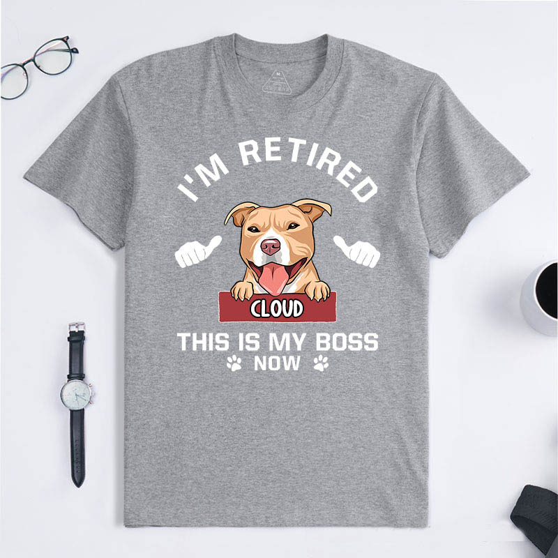 Personalized Dog Lover I'm Retired this is My Boss T-Shirt