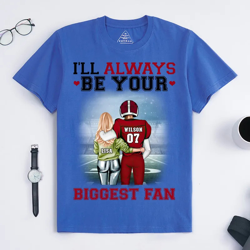 Personalized "I'll Always Be Your Biggest Fan" American Football Player T-Shirt with Custom Name for Sports Fans