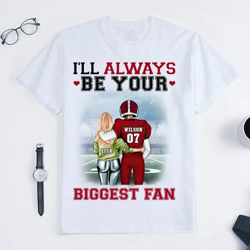 Personalized "I'll Always Be Your Biggest Fan" American Football Player T-Shirt with Custom Name for Sports Fans