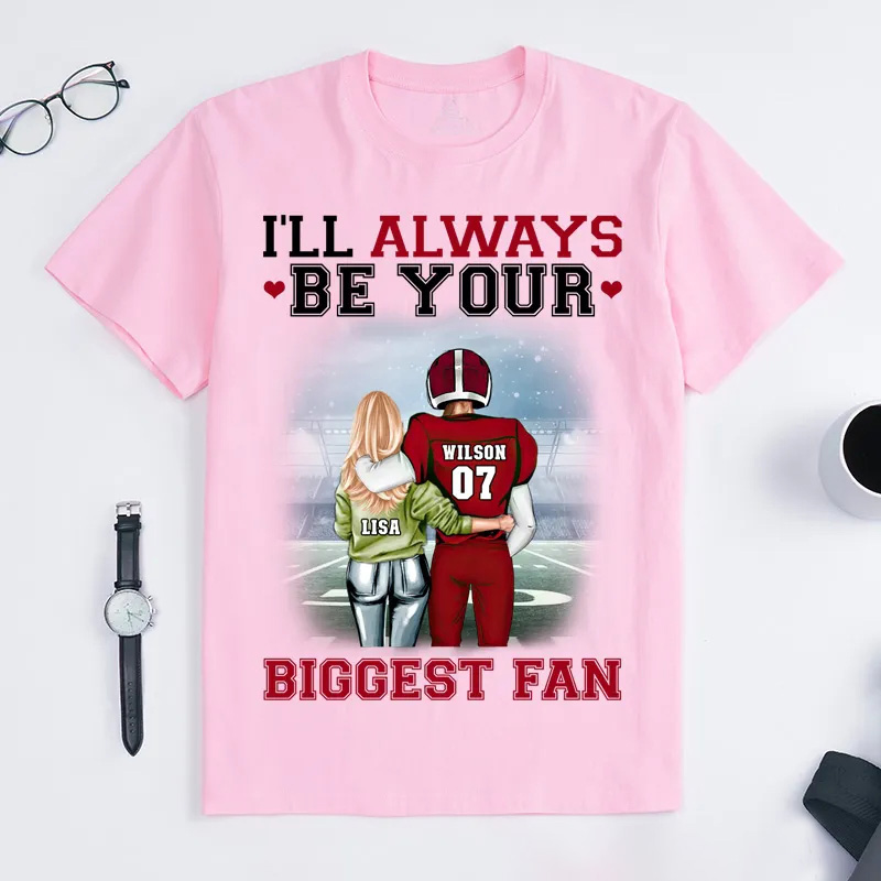 Personalized "I'll Always Be Your Biggest Fan" American Football Player T-Shirt with Custom Name for Sports Fans Sale-megacustom