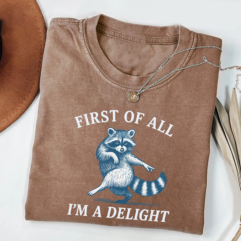 First of All, I'm a Delight Shirt Funny Raccoon Tshirt, Sarcastic Quote Shirt, Sarcasm Shirt, Funny Animal Raccoon Tee, Humor Graphic Shirt