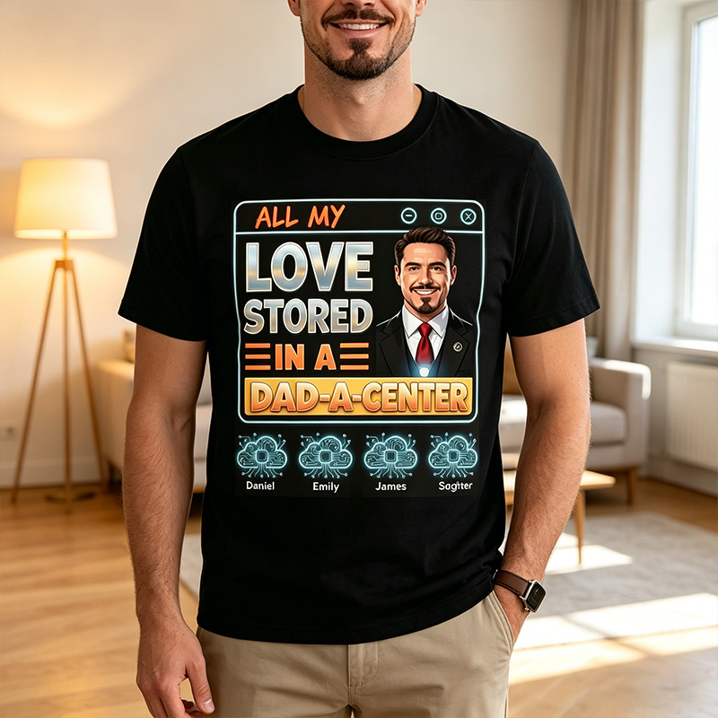 Personalized All My Love Stored in A Dad-a-Center Shirt Custom Dad T Shirt with Photo Kids Names Fathers Day Birthday Gift for Dad