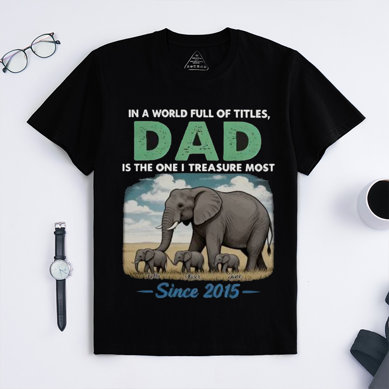 Personalized In A Word Full of  Titles, Dad is The One I Treasure Most Shirt Custom Dad with 1-6 Kids Names T Shirt Fathers Day Birthday Gift for Him