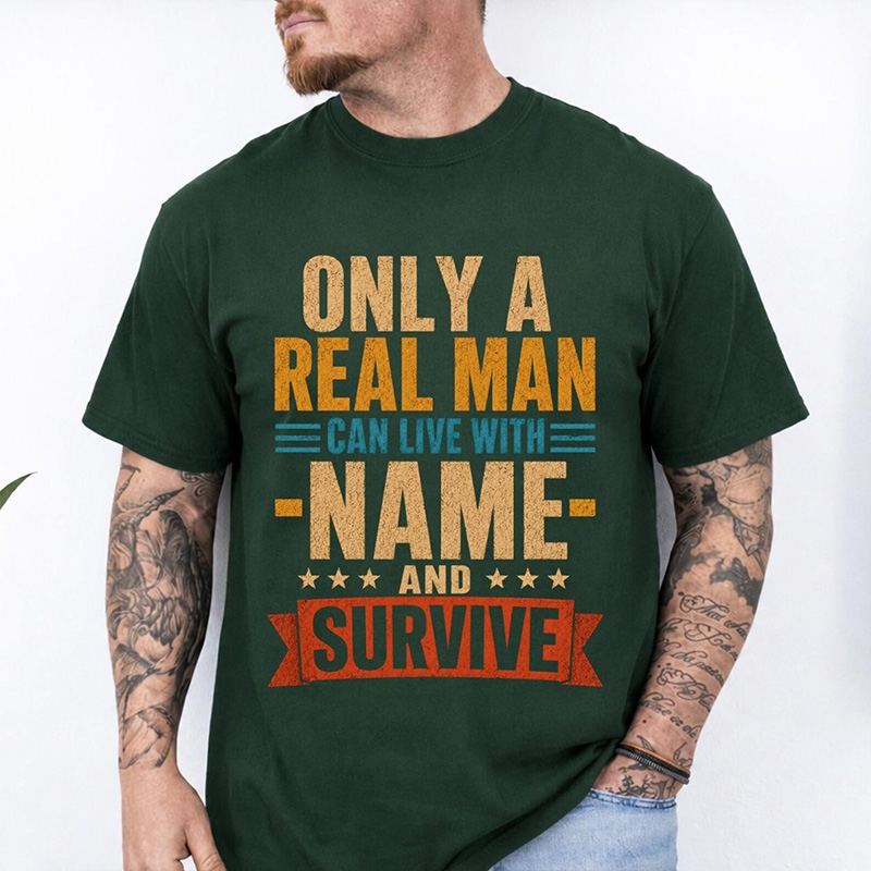 Personalized Only A Real Man Can Live With Name And Survive T-Shirt Personalized Husband Gift Custom Funny Men Gift Dad Graphic Tee