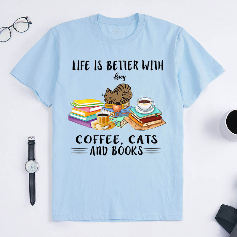 Personalized Cat Lover Life is Better with Coffee Cats and Books T-Shirt