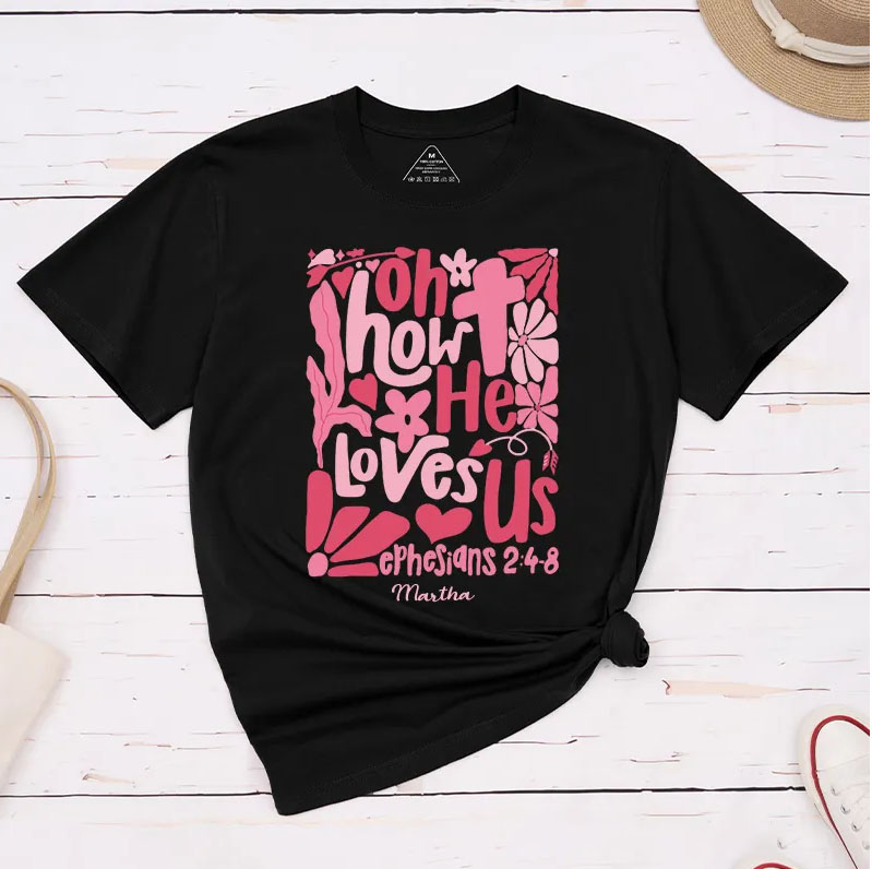Personalized Oh How he Loves us Boho Bible Verse Classic T-Shirt with Name Christian Shirt Religious Gift Valentine's Day Gift for Women