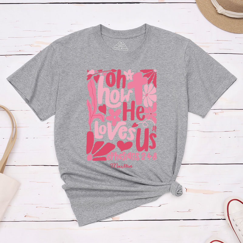 Personalized Oh How he Loves us Boho Bible Verse Classic T-Shirt with Name Christian Shirt Religious Gift Valentine's Day Gift for Women