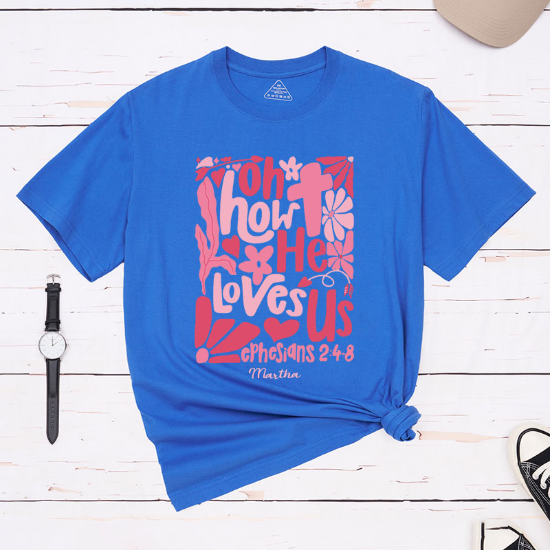 Personalized Oh How he Loves us Boho Bible Verse Classic T-Shirt with Name Christian Shirt Religious Gift Valentine's Day Gift for Women