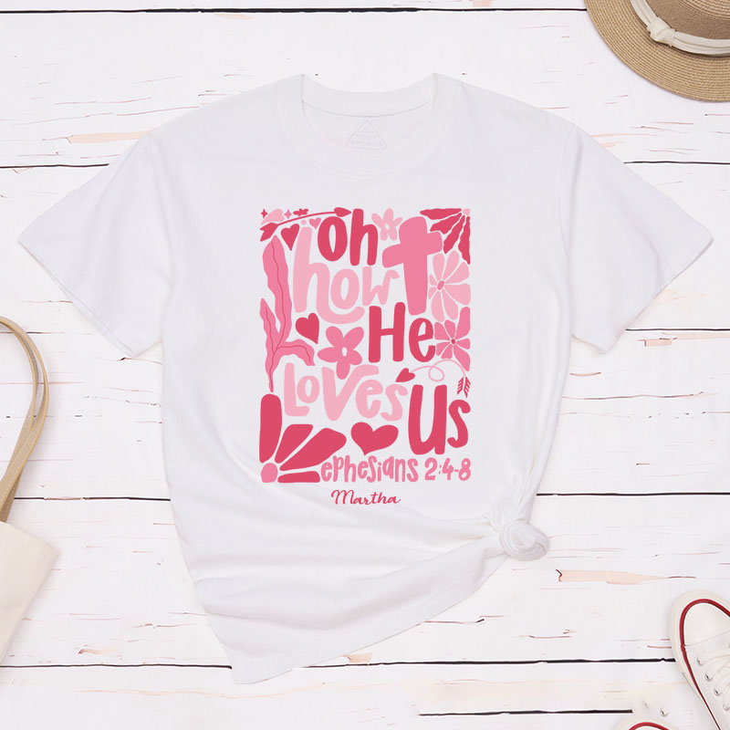Personalized Oh How he Loves us Boho Bible Verse Classic T-Shirt with Name Christian Shirt Religious Gift Valentine's Day Gift for Women