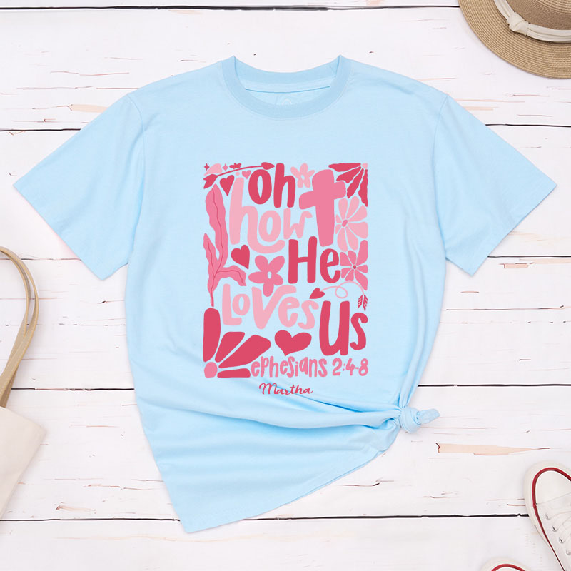 Personalized Oh How he Loves us Boho Bible Verse Classic T-Shirt with Name Christian Shirt Religious Gift Valentine's Day Gift for Women