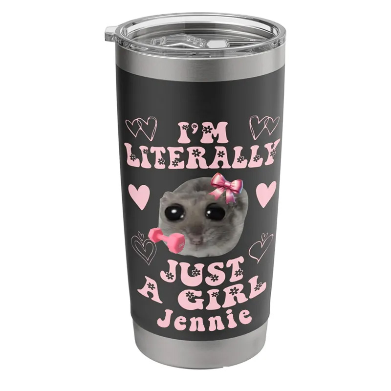 Personalized Girl Fitness Tumbler with Custom Name Funny Im Literally Just a Girl Sad Hamster Meme Stainless Steel Insulated Tumbler for Gym Lovers