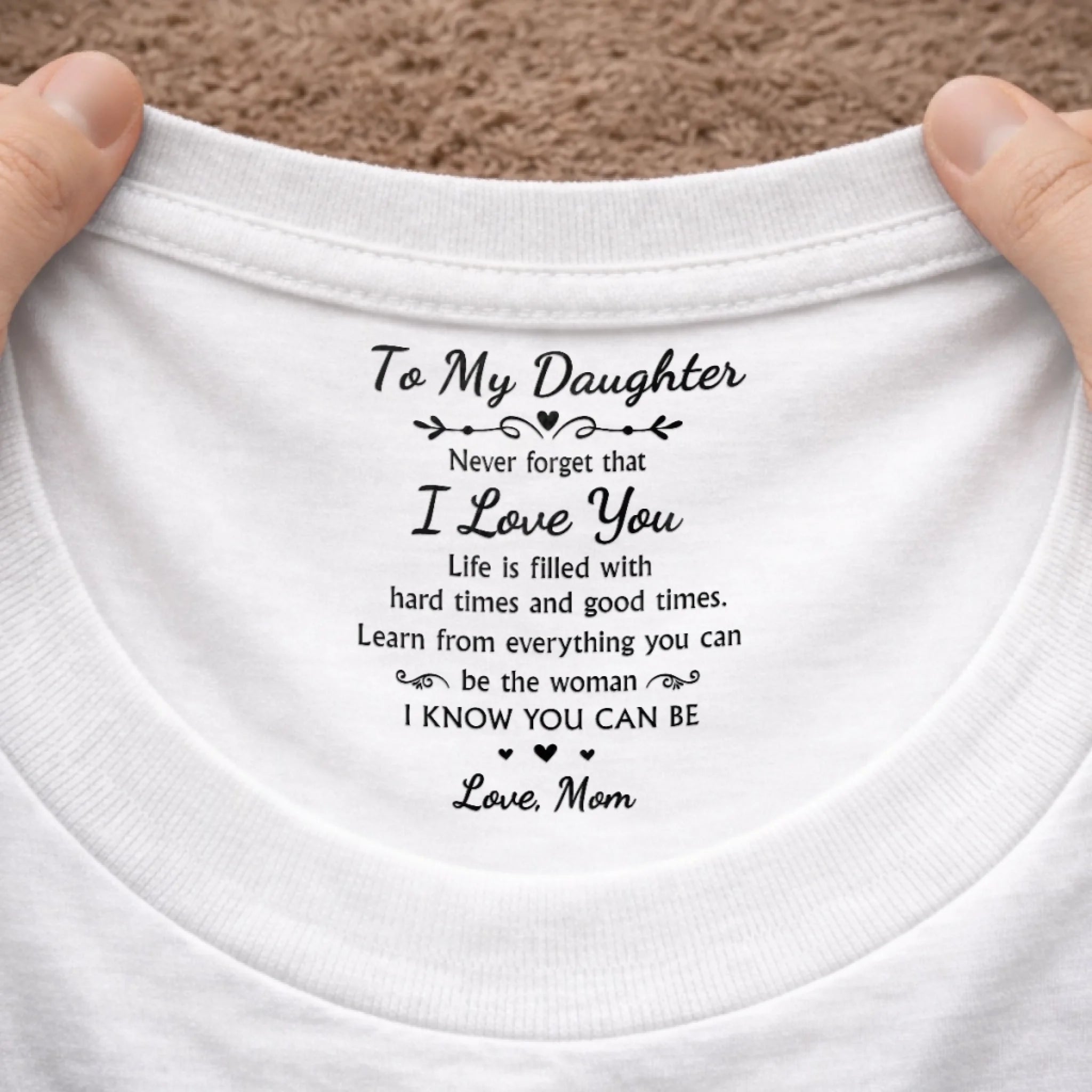 Personalized Inside Neck Print T-Shirt Custom Birthday Gifts For Daughter - I Love You Beyond Words