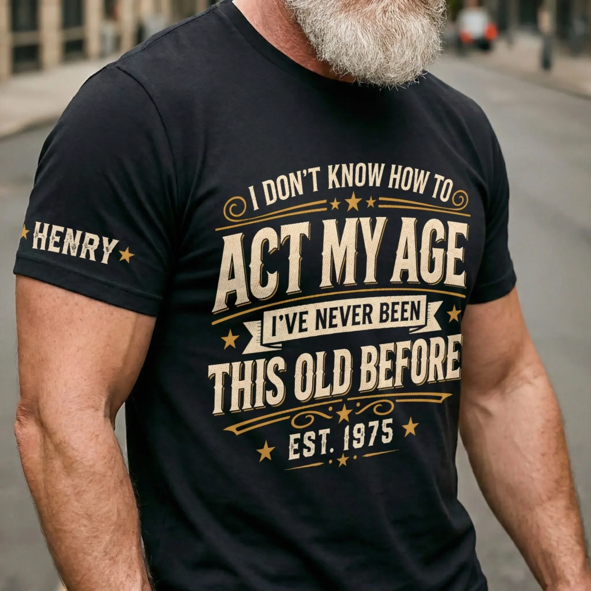 Personalized Men T‑Shirt, I Don’t Know How To Act My Age Custom Name & Establish Year Shirt, Funny Birthday Gift For Him