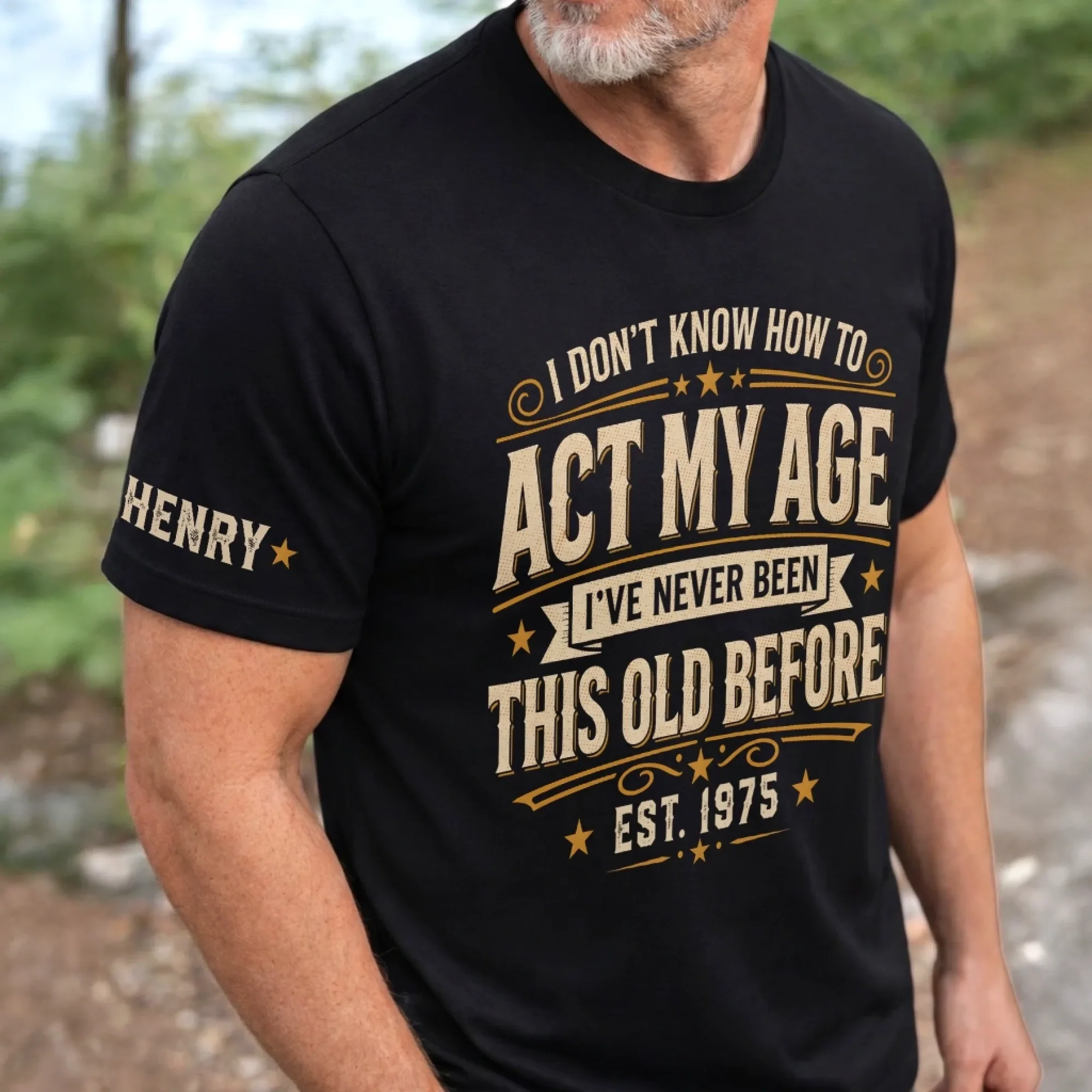 Personalized Men T‑Shirt, I Don’t Know How To Act My Age Custom Name & Establish Year Shirt, Funny Birthday Gift For Him