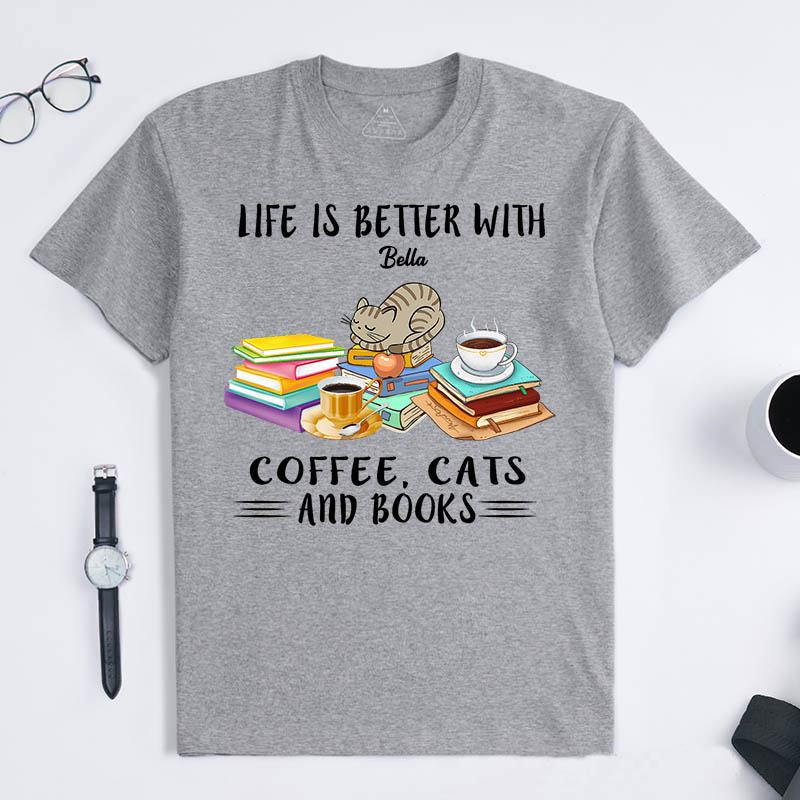 Personalized Cat Lover Life is Better with Coffee Cats and Books T-Shirt