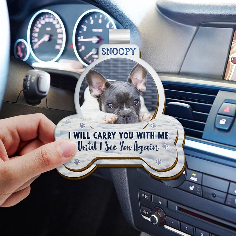 Personalized Memorial Pet Car Ornament for Dog Lovers – Custom Photo Keepsake with Pet’s Name and “I Will Carry You With Me Until I See You Again”