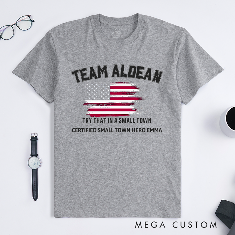 Personalized Classic T-Shirts Patriotic American Flag and Team Aldean Try That in a Small Town Tee
