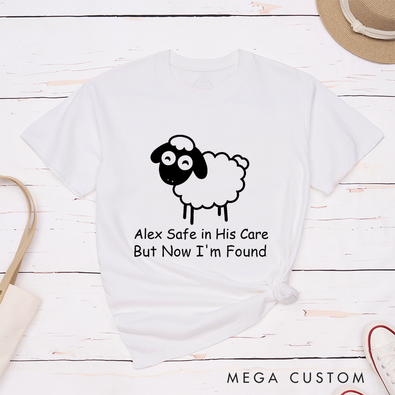 Personalized Classic T-Shirts Safe in His Care Now I'm Found Adorable Sheep T-Shirt
