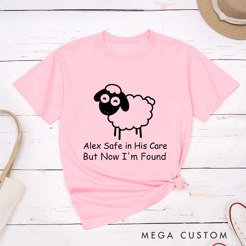 Personalized Classic T-Shirts Safe in His Care Now I'm Found Adorable Sheep T-Shirt
