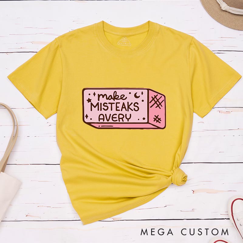 Personalized Make Misteaks Artist Classic T-Shirts Eraser Rubber Motivational Tshirt Art Lover Illustration Shirt