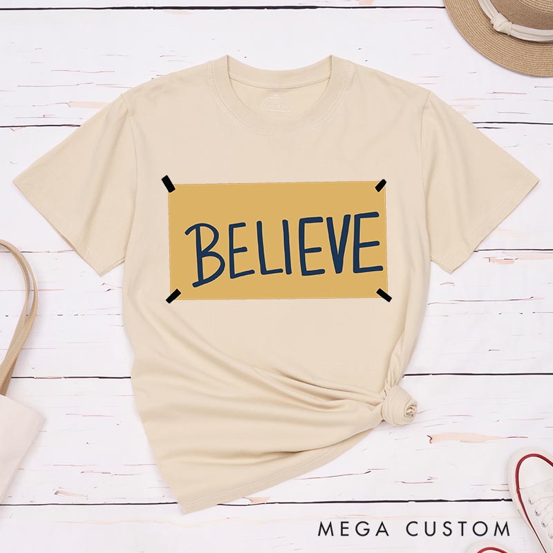 Personalized Believe Classic T-Shirts Motivational Tshirt for Movie TV Show Lovers