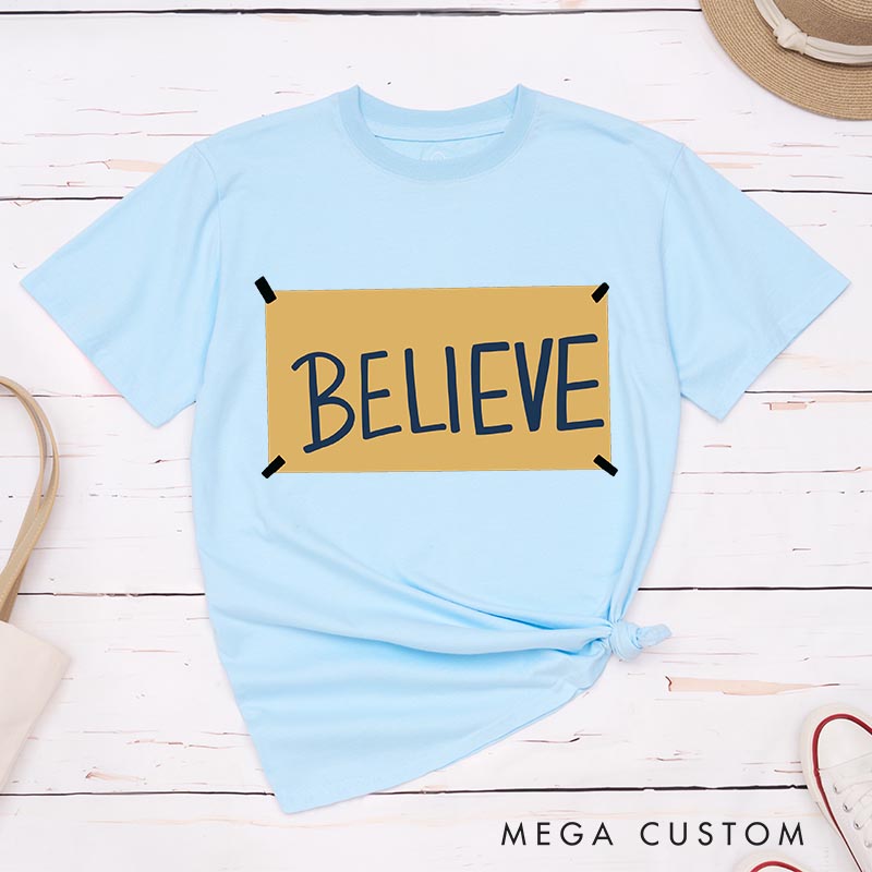 Personalized Believe Classic T-Shirts Motivational Tshirt for Movie TV Show Lovers