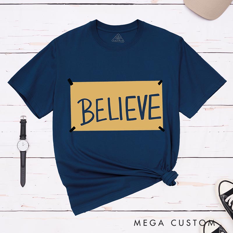 Personalized Believe Classic T-Shirts Motivational Tshirt for Movie TV Show Lovers