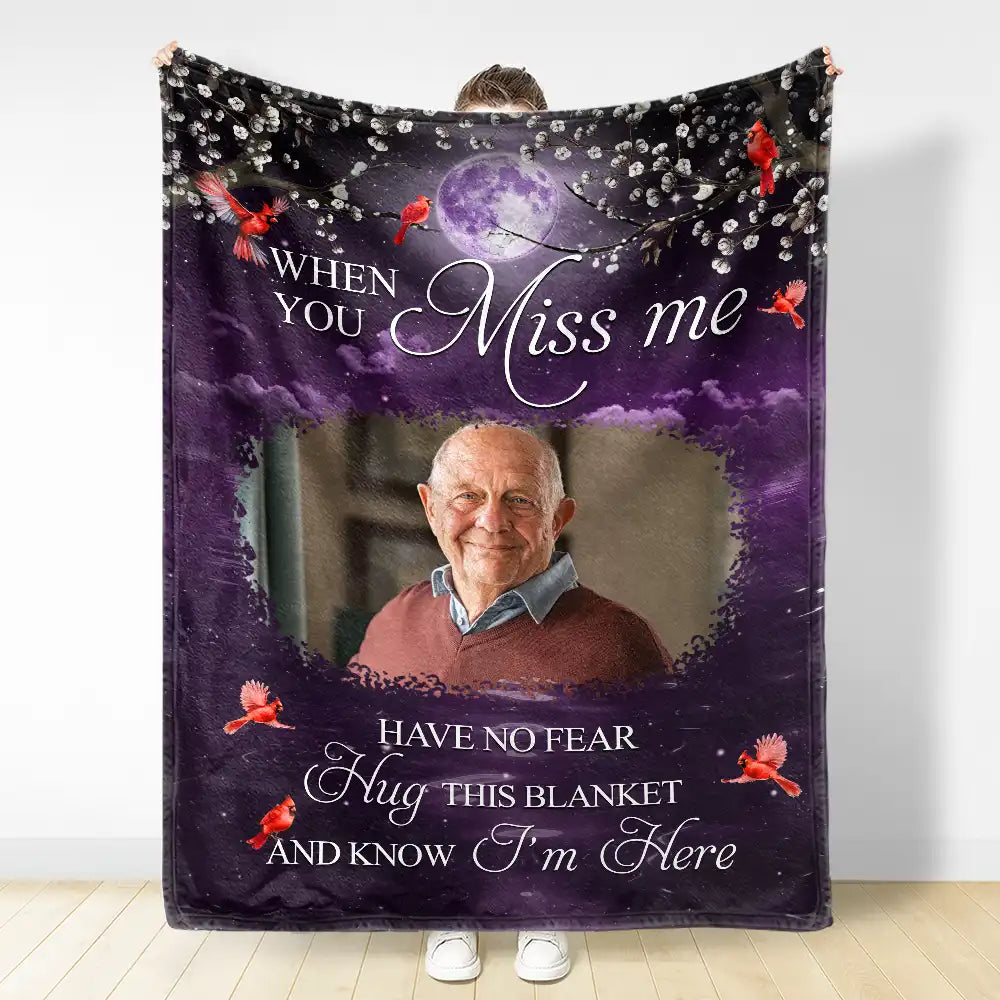 Personalized Memorial Blanket With Cardinal Design Custom Photo When You Miss Me Have No Fear Hug This Blanket And Know I’m Here Keepsake