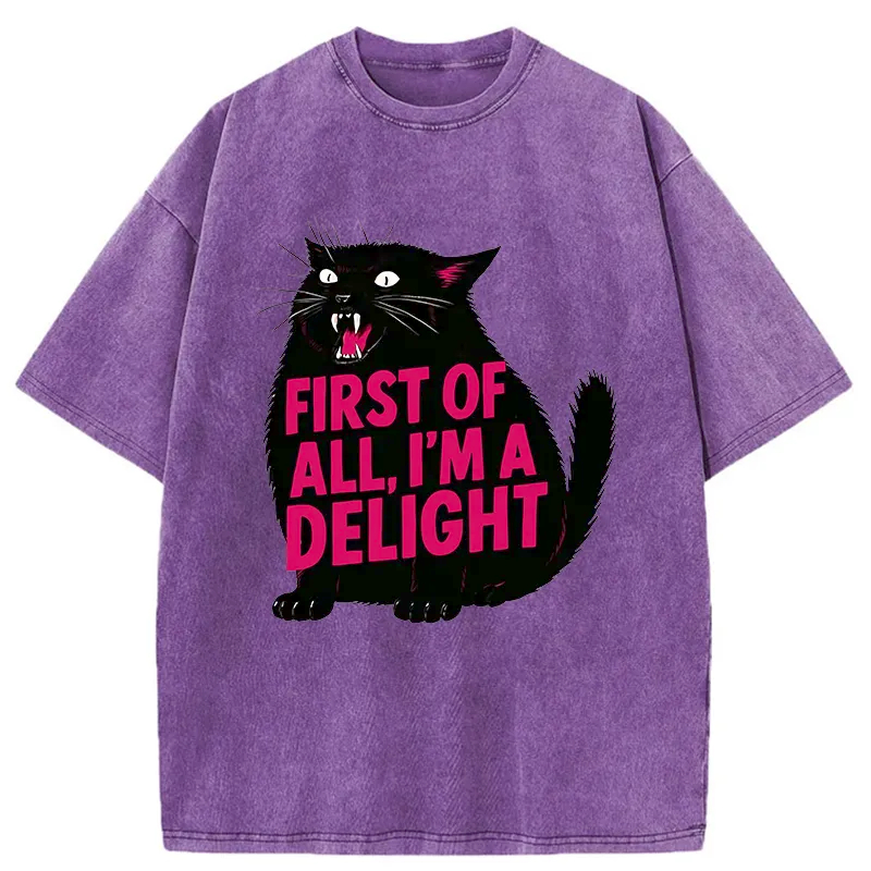 First of All I'm a Delight Shirt Funny Cat Tshirt Sarcastic Quote Shirt Sarcasm Shirt Funny Animal Cat Tee Humor Graphic T-Shirt