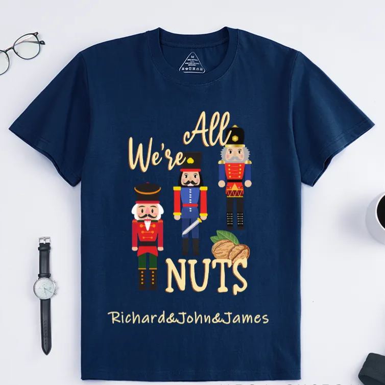 Personalized Dancer T-Shirts Custom Name Funny Gift for Men Unique Were All Nuts Humor Present for Dad Husband Boyfriend Brother