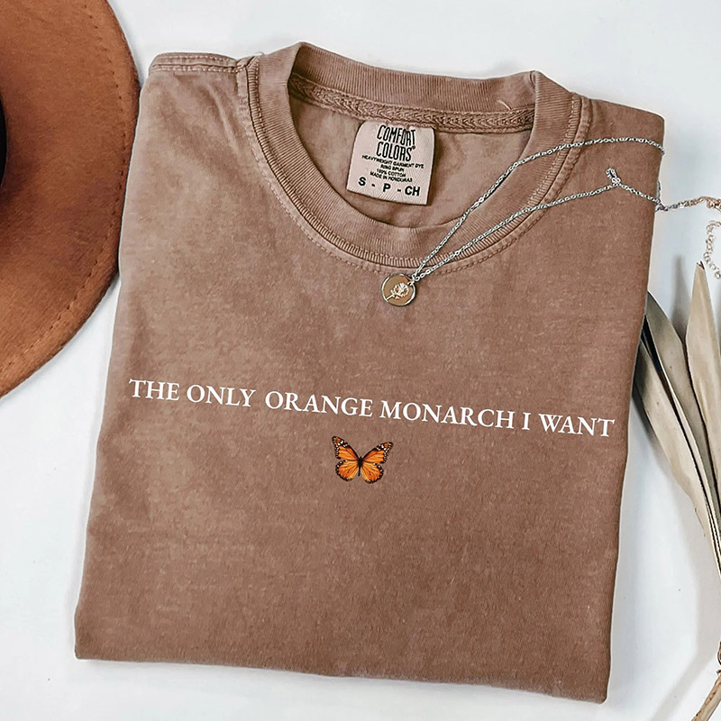 Personalized The Only Monarch I Want Shirt Pro Democracy Shirt Anti Authoritarianism Shirt Anti MAGA Tee Resist Washed T-Shirts