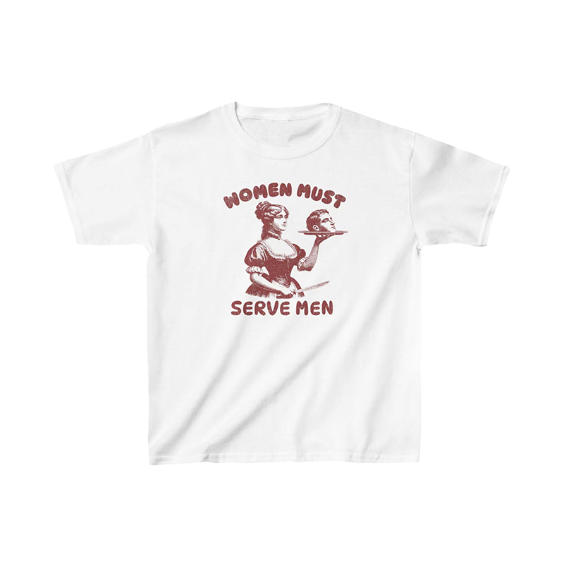 Personalized Women Must Serve Men Shirt Funny Y2k Tee Clothes for Girls Smashing Patriarchy Shirt Unhinged Feminist Shirt Subtle Feminism Tee