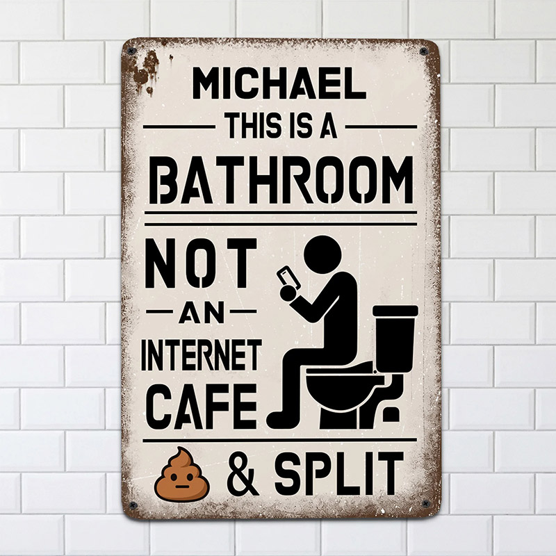Personalized Funny This Is A Bathroom Not An Internet Cafe Vintage Metal Sign Farmhouse Washroom Wall art Decor Housewarming Gift for Him Husband Dad