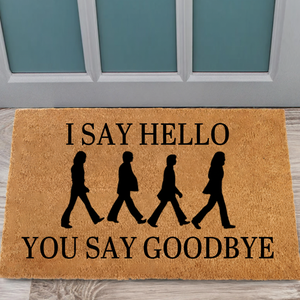 Personalized Doormat I Say Hello You Say Goodbye Doormat Lyrics Housewarming Door Mat Hello Goodbye Doormat