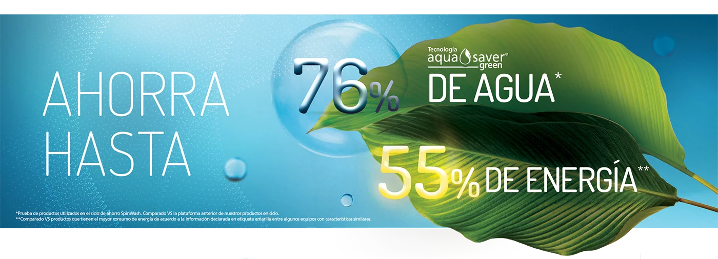 Tecnolog&iacute;a Aqua Saver Green, que ahorro hasta un 76% de agua y un 55% de nerg&iacute;a, ayudando al consumo consciente y cuidao de tu hogar.