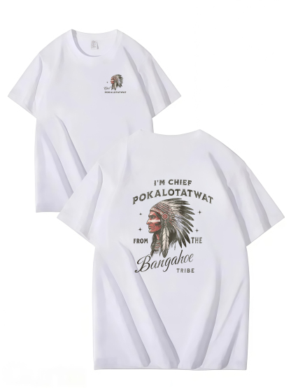 I’M CHIEF POKALOTATWAT FROM THE BANGAHOE TRIBE – Funny Unisex Cotton T-Shirt