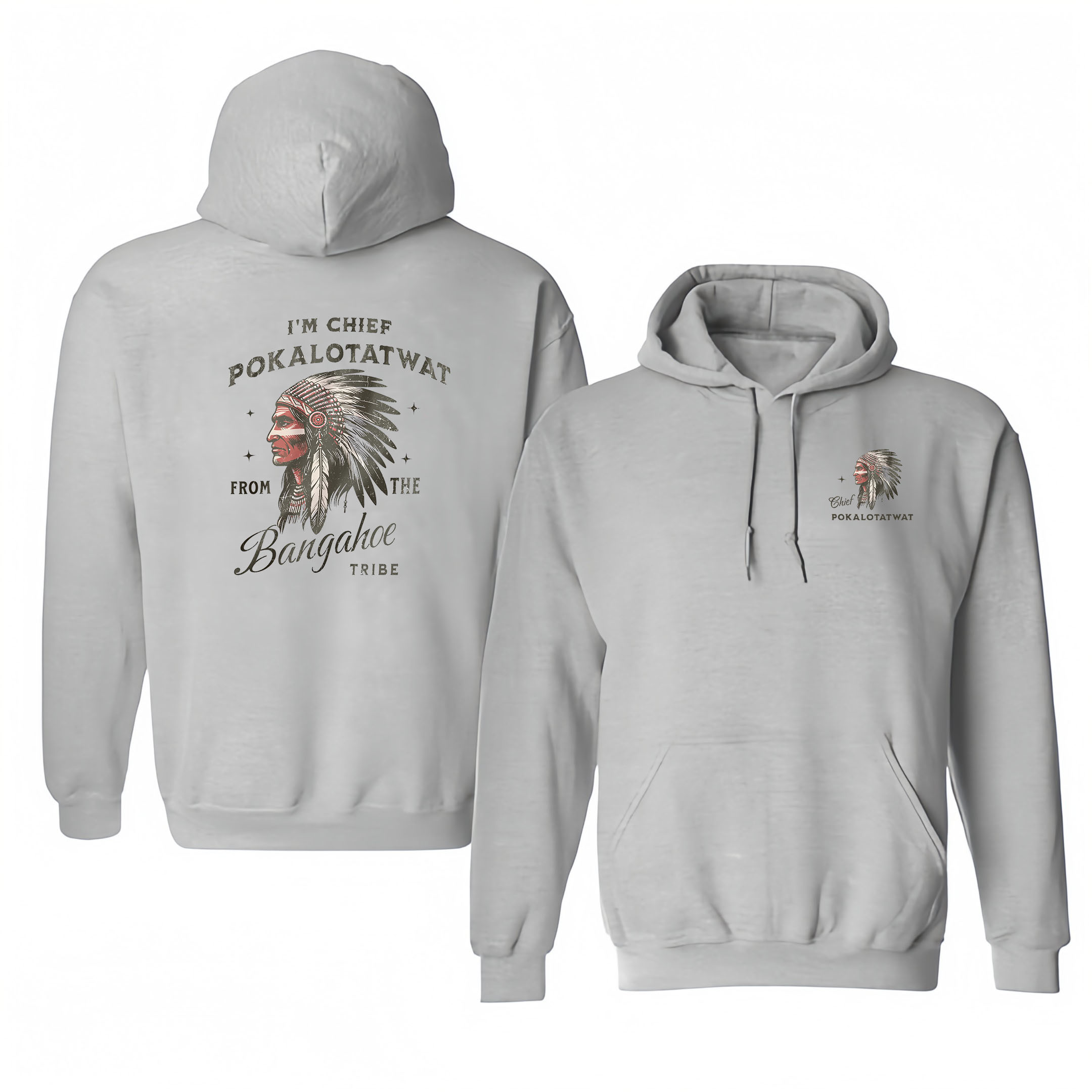 I’M CHIEF POKALOTATWAT FROM THE BANGAHOE TRIBE – Cotton Hooded Sweatshirt