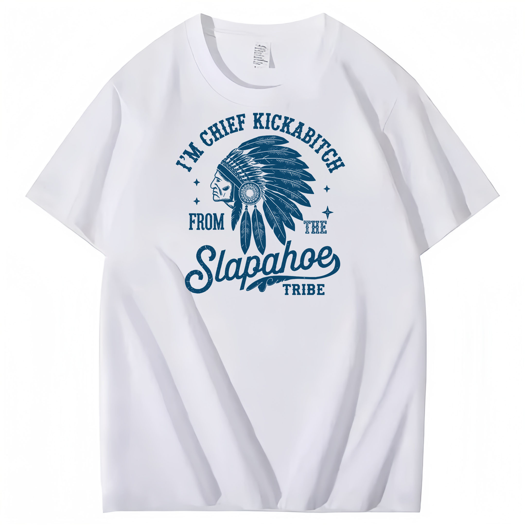CHIEF KICKABITCH FROM THE SLAPAHOE TRIBE, Unisex Cotton Funny T Shirt